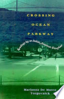Crossing Ocean Parkway : readings by an Italian American daughter / Marianna De Marco Torgovnick.