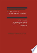 Ser (de nuevo) doctor por Salamanca : las tesis doctorales de la facultad de derecho en el sexenio revolucionario (1868-1874) /