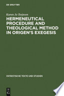Hermeneutical procedure and theological method in Origen's exegesis /