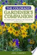 Colorado gardener's companion : an insider's guide to gardening in the centennial state. /