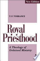 Royal priesthood : a theology of ordained ministry /