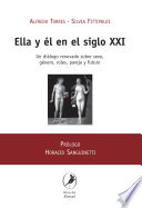 Ella y el en el siglo XXI : un dialogo renovado sobre sexo, genero, roles, pareja y futuro /