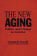 The new aging : politics and change in America /
