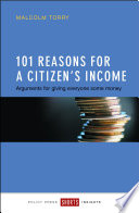 101 reasons for a citizen's income : arguments for giving everyone some money / Malcolm Torry.