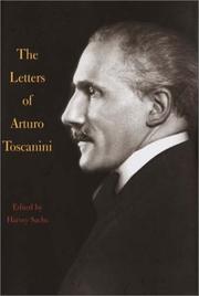 The letters of Arturo Toscanini / compiled, edited, and translated by Harvey Sachs.