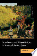 Manliness and masculinities in nineteenth-century Britain : essays on gender, family, and empire /