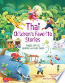 Thai children's favorite stories : fables, myths, legends and fairy tales / written by Marian D. Toth ; illustrated by Patcharee Meesukhon.