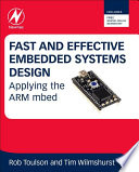 Fast and effective embedded systems design : applying the ARM mbed / Rob Toulson and Tim Wilmshurst.