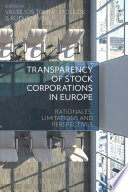 Transparency of Stock Corporations in Europe : Rationales, Limitations and Perspectives.