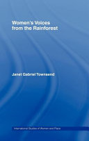 Women's voices from the rainforest / Janet Gabriel Townsend ; in collaboration with Ursula Arrevillaga [and others].