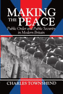 Making the peace : public order and public security in modern Britain /