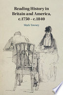 Reading history in Britain and America, c.1750 - c.1840 / Mark Towsey, University of Liverpool.