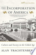 The incorporation of America : culture and society in the gilded age /