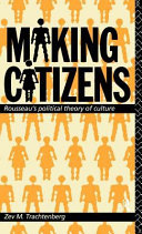 Making citizens Rousseau's political theory of culture /