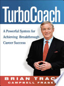 TurboCoach : a powerful system for achieving breakthrough career success /