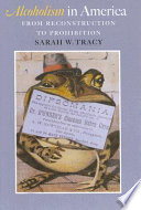 Alcoholism in America : from reconstruction to prohibition /