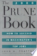 The 2000 prune book : how to succeed in Washington's top jobs /