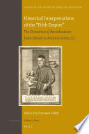 Historical interpretations of the "fifth empire" the dynamics of periodization from Daniel to Antonio Vieira, S.J. / by Maria Ana Travassos Valdez.