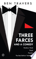 Three farces and a comedy / Ben Travers.