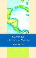 Reagan's war on terrorism in Nicaragua : the outlaw state / Philip W. Travis.