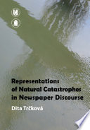 Representations of natural catastrophes in newspaper discourse / Dita Trčková.
