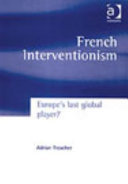 French interventionism : Europe's last global player? / Adrian Treacher.