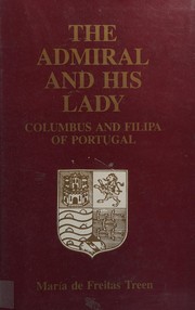 The admiral and his lady : Columbus and Filipa of Portugal / by María de Freitas Treen.