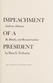Impeachment of a President : Andrew Johnson, the Blacks, and Reconstruction /