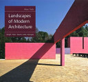 Landscapes of modern architecture : Wright, Mies, Neutra, Aalto, Barragán /