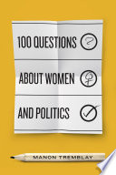100 Questions about women and politics / Manon Tremblay ; translated from French by Käthe Roth.