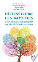 Deconstruire les mythes : pour mieux accompagner une diversite d'entrepreneures /
