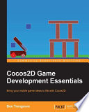 Cocos2D game development essentials : bring your mobile game ideas to life with Cocos2D /