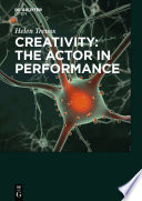 Creativity : the actor in performance / Helen Trenos; managing editor Monika Michalowicz.