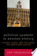 Political symbols in Russian history : church, state, and the quest for order and justice /