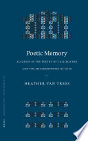 Poetic memory : allusion in the poetry of Callimachus and the Metamorphoses of Ovid / by Heather Van Tress.