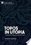 Topos in utopia : a peregrination to early modern utopianism's space /