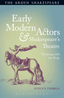 Early modern actors and Shakespeare's theatre : thinking with the body /