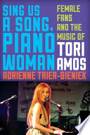 Sing us a song, piano woman female fans and the music of Tori Amos /