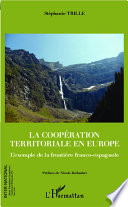 La Cooperation Territoriale en Europe : L'exemple de la Frontiere Franco-Espagnole /
