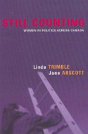 Still counting : women in politics across Canada / Linda Trimble, Jane Arscott.