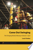 Come out swinging : the changing world of boxing in Gleason's gym /