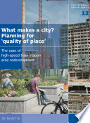 What makes a city? : planning for "quality of place" : the case of high-speed train station area redevelopment /