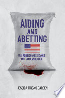 Aiding and abetting : U.S. foreign assistance and state violence /