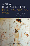 A new history of the Peloponnesian War / Lawrence A. Tritle.