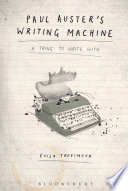 Paul Auster's writing machine : a thing to write with / Evija Trofimova.