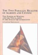 The two parallel realities of Alberti and Cennini : the power of writing and the visual arts in the Italian Quattrocento /