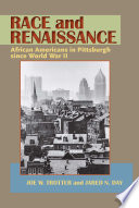 Race and renaissance : African Americans in Pittsburgh since World War II /