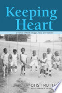 Keeping heart : a memoir of family struggle, race, and medicine /