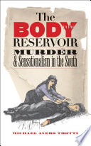 The body in the reservoir : murder & sensationalism in the South /