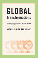 Global transformations : anthropology and the modern world /